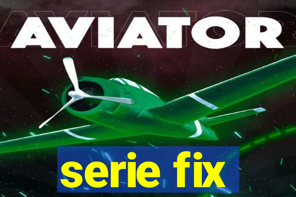 serie fix